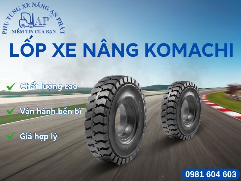 Lốp xe nâng Komachi nhập khẩu - Phụ tùng xe nâng An Phát