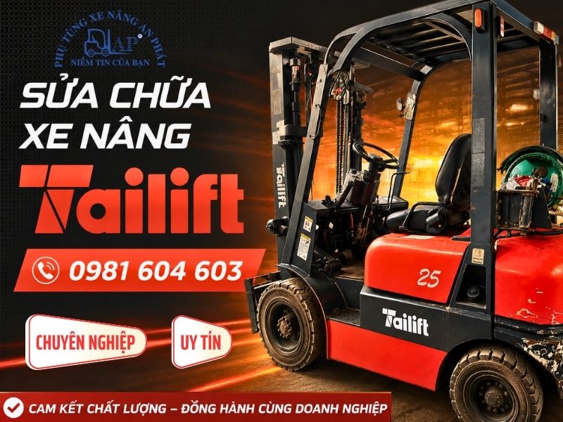 Sửa chữa xe nâng Tailift chuyên nghiệp tận nơi